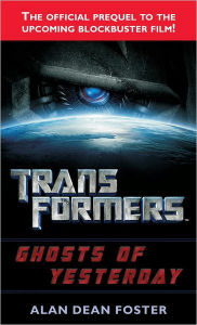 Title: Transformers: Ghosts of Yesterday, Author: Alan Dean Foster