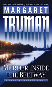 Title: Murder Inside the Beltway (Capital Crimes Series #24), Author: Margaret Truman