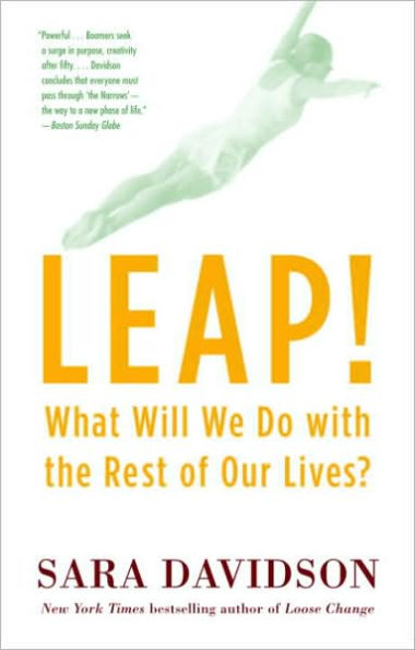 Leap!: What Will We Do with the Rest of Our Lives?