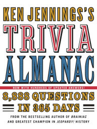 Title: Ken Jennings's Trivia Almanac: 8,888 Questions in 365 Days, Author: Ken Jennings