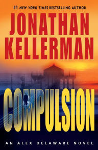 Title: Compulsion (Alex Delaware Series #22), Author: Jonathan Kellerman