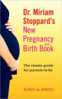 Dr. Miriam Stoppard's New Pregnancy and Birth Book: The Classic Guide for Parents-To-Be, Revised and Updated
