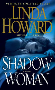 Title: Shadow Woman: A Novel, Author: Linda Howard