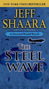 The Steel Wave: A Novel of World War II