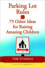 Parking Lot Rules & 75 Other Ideas for Raising Amazing Children