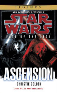 Title: Ascension (Star Wars: Fate of the Jedi #8), Author: Christie Golden
