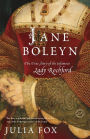 Jane Boleyn: The True Story of the Infamous Lady Rochford