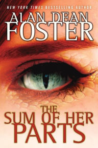 Title: The Sum of Her Parts, Author: Alan Dean Foster