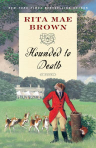 Title: Hounded to Death (Sister Jane Foxhunting Series #7), Author: Rita Mae Brown