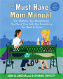 Must-Have Mom Manual: Two Mothers, Two Perspectives, One Book That Tells You Everything You Need to Know