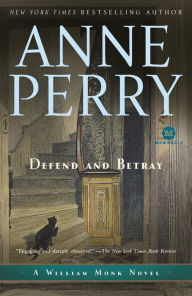 Title: Defend and Betray (William Monk Series #3), Author: Anne Perry