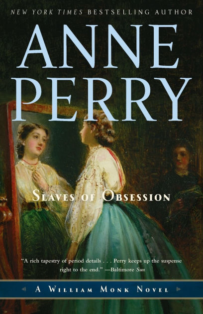 Slaves Of Obsession William Monk Series 11 By Anne Perry Paperback Barnes Noble