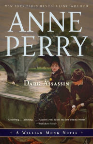 Title: Dark Assassin (William Monk Series #15), Author: Anne Perry