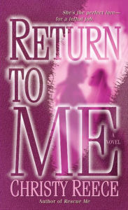 Title: Return to Me (Last Chance Rescue Series #2), Author: Christy Reece