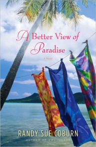 Title: Better View of Paradise: A Novel, Author: Randy Sue Coburn