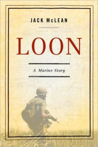 Title: Loon: A Marine Story, Author: Jack McLean