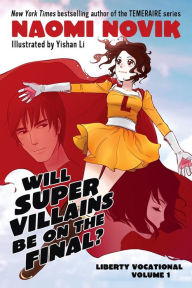 Title: Will Supervillains Be on the Final?: Liberty Vocational Volume 1, Author: Naomi Novik