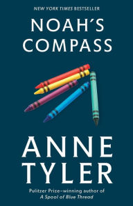 Title: Noah's Compass: A Novel, Author: Anne Tyler