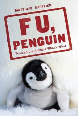 F U, Penguin: Telling Cute Animals What's What