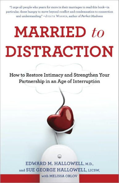 Married to Distraction: Restoring Intimacy and Strengthening Your Marriage in an Age of Interruption