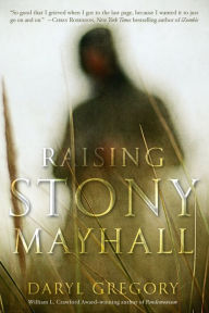 Title: Raising Stony Mayhall, Author: Daryl Gregory