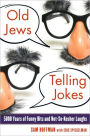 Old Jews Telling Jokes: 5,000 Years of Funny Bits and Not-So-Kosher Laughs