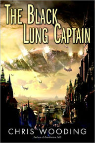 Title: The Black Lung Captain, Author: Chris Wooding