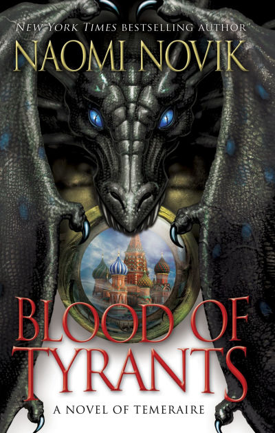 Blood Of Tyrants Temeraire Series 8 By Naomi Novik Paperback Barnes Noble