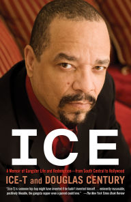 Title: Ice: A Memoir of Gangster Life and Redemption-from South Central to Hollywood, Author: Ice-T