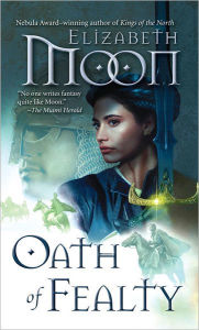 Title: Oath of Fealty (Paladin's Legacy Series #1), Author: Elizabeth Moon