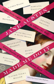 Title: Jane Austen Made Me Do It: Original Stories Inspired by Literature's Most Astute Observer of the Human Heart, Author: Adriana Trigiani