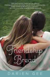 Title: Friendship Bread: A Novel, Author: Darien Gee