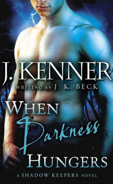 When Darkness Hungers Shadow Keepers Series 6 By J K Beck J Kenner Nook Book Ebook