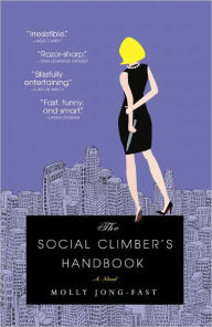 Title: The Social Climber's Handbook: A Novel, Author: Molly Jong-Fast