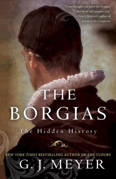 The Borgias: The Hidden History