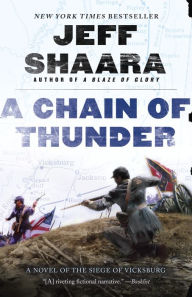 Title: A Chain of Thunder: A Novel of the Siege of Vicksburg, Author: Jeff Shaara