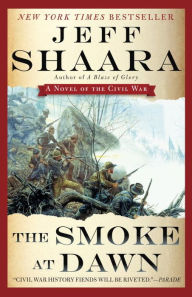 Title: The Smoke at Dawn: A Novel of the Civil War, Author: Jeff Shaara