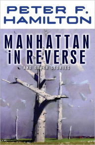 Title: Manhattan In Reverse: And Other Stories, Author: Peter F. Hamilton