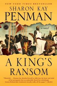 Title: A King's Ransom: A Novel, Author: Sharon Kay Penman