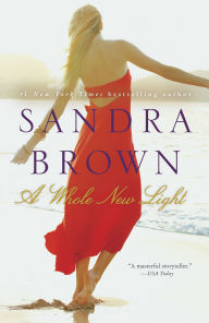 Title: A Whole New Light: A Novel, Author: Sandra Brown