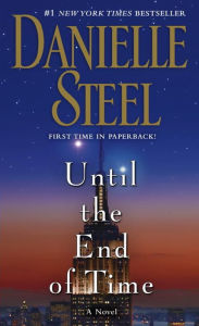 Title: Until the End of Time: A Novel, Author: Danielle Steel