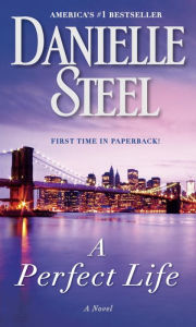 Title: A Perfect Life: A Novel, Author: Danielle Steel