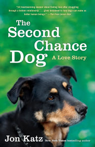Title: The Second-Chance Dog: A Love Story, Author: Jon Katz