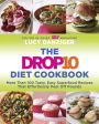 Alternative view 2 of The Drop 10 Diet Cookbook: More Than 100 Tasty, Easy Superfood Recipes That Effortlessly Peel Off Pounds