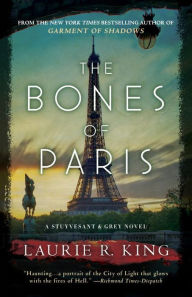 Title: The Bones of Paris: A Stuyvesant & Grey Novel, Author: Laurie R. King