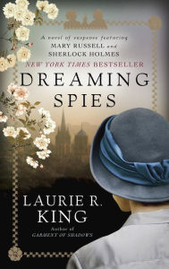 Title: Dreaming Spies (Mary Russell and Sherlock Holmes Series #13), Author: Laurie R. King