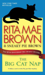 Title: The Big Cat Nap: The 20th Anniversary Mrs. Murphy Mystery (Mrs. Murphy Series #20), Author: Rita Mae Brown