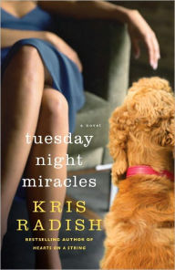 Title: Tuesday Night Miracles: A Novel, Author: Kris Radish