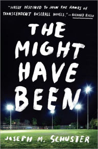 Title: The Might Have Been, Author: Joe Schuster