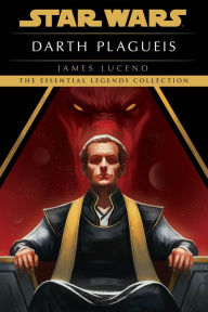 Title: Darth Plagueis: Star Wars Legends, Author: James Luceno